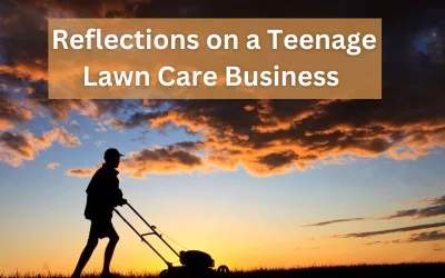 Simple Pleasures and Hard Work: Reflections on a Teenage Lawn Care Business