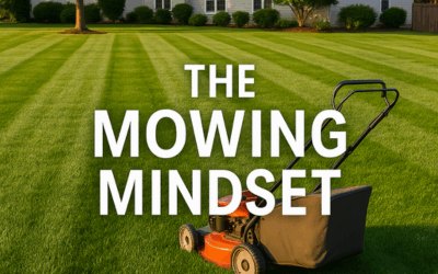 The Mowing Mindset: What Lawn Care Teaches About Life